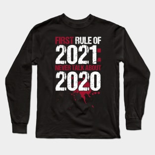 First Rule Of 2021:never talk about 2020 Long Sleeve T-Shirt